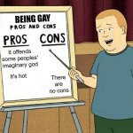 Be gay do crime | BEING GAY; It offends some peoples' imaginary god; There are no cons; It's hot | image tagged in pros and cons,lgbt,gay,gay pride,atheism,christianity | made w/ Imgflip meme maker