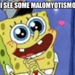 Happy Spongebob | ME WHEN I SEE SOME MALOMYOTISMON FANART | image tagged in happy spongebob | made w/ Imgflip meme maker