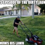 Chris Laundrie mows his lawn | ON THIS EPISODE OF THE DIRTYLAUNDRIES; CHRIS MOWS HIS LAWN | image tagged in chris laundrie mowing,chrislaundrie,brianlaundrie,brian laundrie,gabbypetito,justiceforgabby | made w/ Imgflip meme maker
