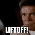 Warp Speed! | LIFTOFF! | image tagged in gifs,capt kirk william shatner,star trek | made w/ Imgflip video-to-gif maker