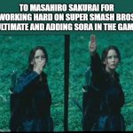 Respect to Masahiro Sakurai | TO MASAHIRO SAKURAI FOR WORKING HARD ON SUPER SMASH BROS ULTIMATE AND ADDING SORA IN THE GAME | image tagged in katniss respect,masahiro sakurai,super smash bros,sora | made w/ Imgflip meme maker