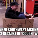 Nostalgia Critic in space | WHEN SOUTHWEST AIRLINES CANCELS BECAUSE OF *COUGH* WEATHER. | image tagged in nostalgia critic in space | made w/ Imgflip meme maker