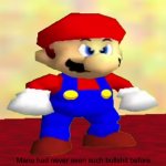 Mario had never seen such bullshit before