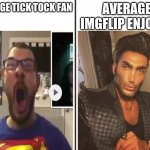 ticktock sucks | AVERAGE IMGFLIP ENJOYER; AVERAGE TICK TOCK FAN | image tagged in average fan vs average enjoyer | made w/ Imgflip meme maker