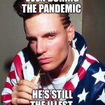 vanilla ice | EVEN DURING THE PANDEMIC; HE’S STILL THE ILLEST | image tagged in vanilla ice,funny meme | made w/ Imgflip meme maker