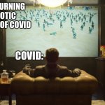 Squid Game | THE WORLD: TURNING INTO A CHAOTIC MESS BECAUSE OF COVID; COVID: | image tagged in squid game | made w/ Imgflip meme maker