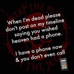 Don't phone when I'm dead