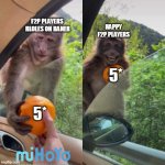 happy monkey | F2P PLAYERS 
RLOLES ON BANER; HAPPY
F2P PLAYERS; 5*; 5* | image tagged in happy monkey | made w/ Imgflip meme maker
