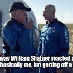 Acrophobia | The way William Shatner reacted after landing is basically me, but getting off a step stool. | image tagged in william shatner reaction,memes | made w/ Imgflip meme maker