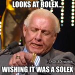 Solex NFT's > Rolex | LOOKS AT ROLEX... SOLEX.watch; WISHING IT WAS A SOLEX | image tagged in ric flair looks at watch | made w/ Imgflip meme maker