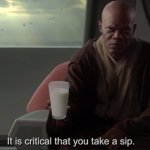 It is critical that you take a sip