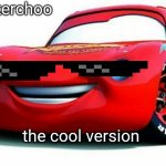 kerchoo le cool version | kerchoo; the cool version | image tagged in be gone thot | made w/ Imgflip meme maker
