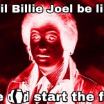 Evil Billie Joel