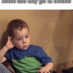 so true | when you go to your friend's house and they get in trouble | image tagged in bored kid,memes,funny,relatable | made w/ Imgflip meme maker