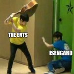 Ents vs. Isengard | THE ENTS; ISENGARD | image tagged in guitar smackdown,lotr,the lord of the rings,lord of the rings | made w/ Imgflip meme maker