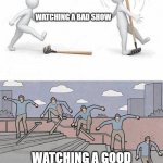 Jump on Rake | WATCHING A BAD SHOW; WATCHING A GOOD SHOW WITH AN AWFUL FINALE | image tagged in jump on rake | made w/ Imgflip meme maker