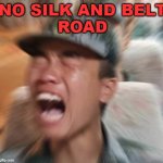 No Silk and Belt Road | NO SILK AND BELT
ROAD | image tagged in china | made w/ Imgflip meme maker