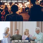 Then and Now | WE SPEND THE FIRST HALF OF OUR LIVES DOING COOL STUFF; AND THE SECOND HALF LYING ABOUT IT | image tagged in then and now,reid moore,funny,quotes,words of wisdom | made w/ Imgflip meme maker