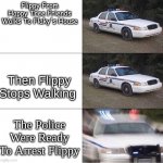 Meme I Made #1 | Flippy From
Happy Tree Friends Walks To Flaky's House; Then Flippy Stops Walking; The Police Were Ready To Arrest Flippy | image tagged in police car,happy tree friends,police,memes,funny memes,funny meme | made w/ Imgflip meme maker