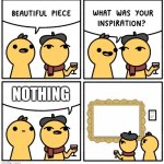 Nothing | NOTHING | image tagged in beautiful piece | made w/ Imgflip meme maker