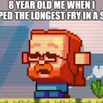 Painful | 8 YEAR OLD ME WHEN I DROPPED THE LONGEST FRY IN A SEWER | image tagged in little jeb screaming for little agnes | made w/ Imgflip meme maker
