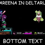 Tasreena In battle | TSAREENA IN DELTARUNE; BOTTOM TEXT | image tagged in blank deltarune battle | made w/ Imgflip meme maker