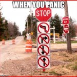 stop sign | WHEN YOU PANIC | image tagged in stop sign | made w/ Imgflip meme maker