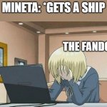 Yes it happened (said no one) | MINETA: *GETS A SHIP; THE FANDOM | image tagged in anime face palm | made w/ Imgflip meme maker