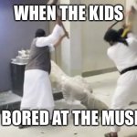Imagine what could they be thinking. | WHEN THE KIDS; GET BORED AT THE MUSEUM | image tagged in museum,memes,boredom | made w/ Imgflip meme maker