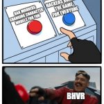 red and blue button | BAN HACKERS RUINING THE GAME FOR EVERYONE; BAN MODDERS CHANGING CHARACTER MODELS FOR FUN; BHVR | image tagged in red and blue button,dead by daylight | made w/ Imgflip meme maker