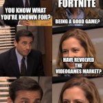 You know what you're known for? | YOU KNOW WHAT YOU'RE KNOWN FOR? HAVE REVOLVED THE VIDEOGAMES MARKET? FORTNITE BEING A GOOD GAME? HAVING ONE OF THE MOST TOXIC COMMUNITY | image tagged in you know what you're known for,toxic,fortnite sucks,memes,funny,gifs | made w/ Imgflip meme maker
