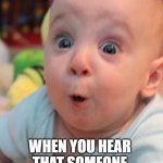 Surprise Baby | WHEN YOU HEAR THAT SOMEONE DOESN'T LIKE MINECRAFT | image tagged in surprise baby | made w/ Imgflip meme maker