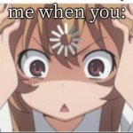 me when you: