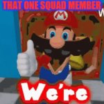 We're all going to die | THAT ONE SQUAD MEMBER | image tagged in gifs,mario,smg4,memes,fnf,gaming | made w/ Imgflip video-to-gif maker