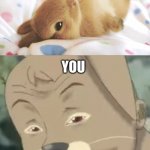bye  someone who is reading this self esteem | YOUR CRUSH; YOU | image tagged in creepy anime rabbit | made w/ Imgflip meme maker