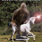 bigfoot unicorn | CHUCK AT REN FESTIVAL | image tagged in bigfoot unicorn | made w/ Imgflip meme maker