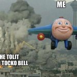 *wered noses* | ME; THE TOLIT AFTER TOCKO BELL | image tagged in toy plane bombing city | made w/ Imgflip meme maker