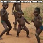 I found 10$ whoooooo | ME AND THE BOIS AFTER FINDING 10$ ON THE ROAD | image tagged in dancing_boy | made w/ Imgflip meme maker