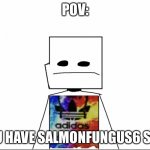 SalmonFungus6 | POV:; YOU HAVE SALMONFUNGUS6 SKIN | image tagged in water fire adidas player | made w/ Imgflip meme maker