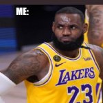 Make Memes Great Again | ME: I'VE CREATED A GREAT MEME; EVERYONE: THAT IS A REPOST; ME: | image tagged in disappointed lebron,memes | made w/ Imgflip meme maker