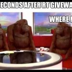 Where NFT? | 2 SECONDS AFTER RT GIVEWAY…. WHERE NFT? | image tagged in monke where lambo blank template | made w/ Imgflip meme maker