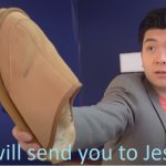 I will send you to Jesus
