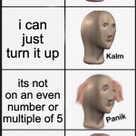 nice. | the tv is too loud i can just turn it up its not on an even number or multiple of 5 its 69 | image tagged in panik kalm panik kalm,tv,69,nice,panik kalm panik | made w/ Imgflip meme maker