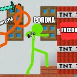 Alan Becker TSC kills Green | CORONA; PROTESTER; FREEDOM | image tagged in coronavirus,corona virus,corona | made w/ Imgflip meme maker