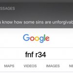if you know, you know (please dont look this up) | fnf r34 | image tagged in so you know how some sins are unforgivable | made w/ Imgflip meme maker