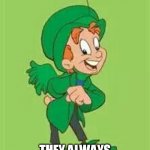lucky charms leprechaun  | THA MODS; THEY ALWAYS AFTER THA DANKEST MEMES | image tagged in lucky charms leprechaun | made w/ Imgflip meme maker