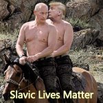 Putin Trump on Horse | Slavic Lives Matter | image tagged in putin trump on horse,slave | made w/ Imgflip meme maker