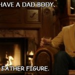 Daily Bad Dad Joke Oct 20 2021 | I DON'T HAVE A DAD BODY. I HAVE A FATHER FIGURE. | image tagged in ron swanson dad jokes 2 | made w/ Imgflip meme maker