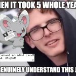 Not so big brain moment | WHEN IT TOOK 5 WHOLE YEARS; TO GENUINELY UNDERSTAND THIS JOKE | image tagged in i have crippling depression,special kind of stupid,you received an idiot card | made w/ Imgflip meme maker