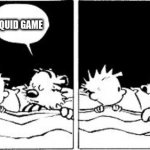 tiger game | WHY DO PEOPLE BUY NETFLIX HOBBES? SQUID GAME | image tagged in bubble burster calvin and hobbes,calvin and hobbes,tiger,comics/cartoons,squid game | made w/ Imgflip meme maker